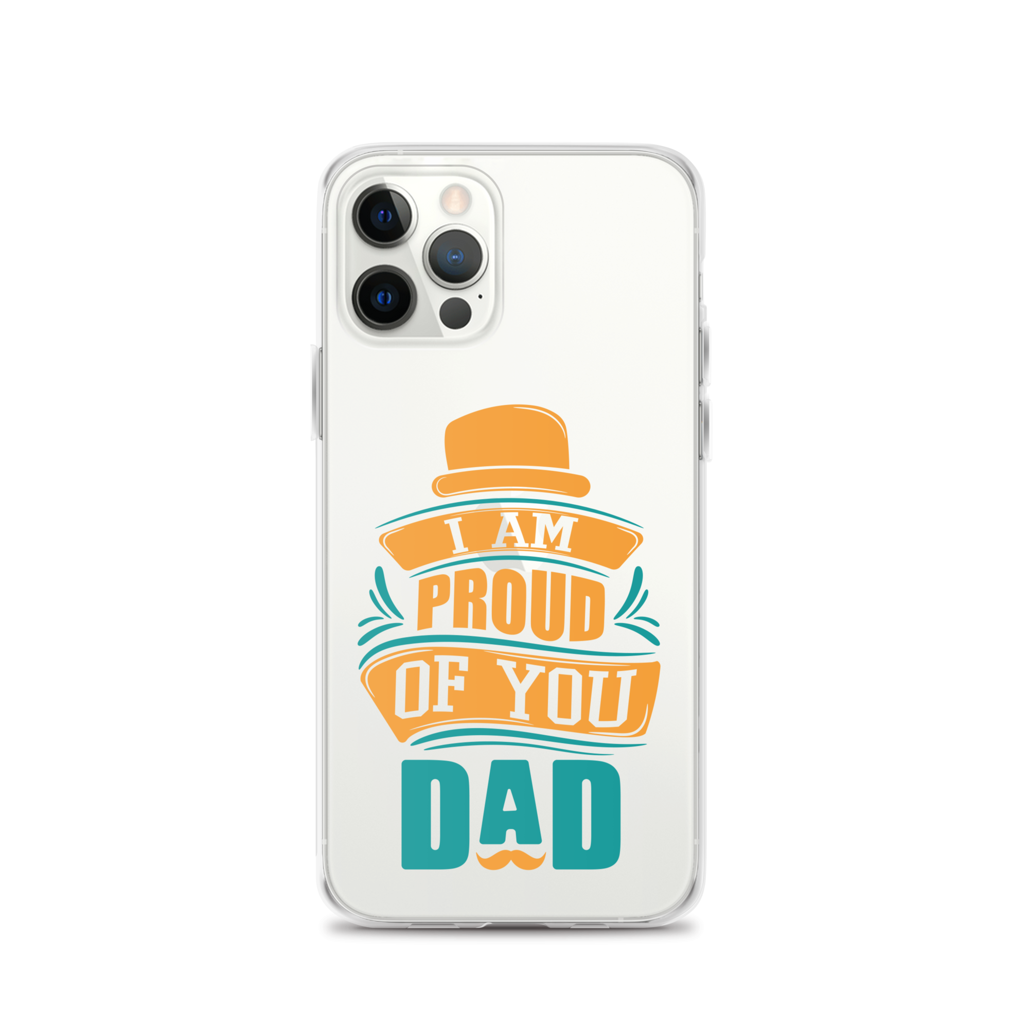 I Am Proud Of You Dad Clear Case for iPhone®