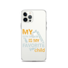 My Son-In-Law Is My Favorite Child Clear Case for iPhone®