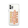 Too Much Toddler Not Enough Coffee Clear Case for iPhone®