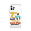 If Papa Can't Fix It We're All Screwed Clear Case for iPhone®