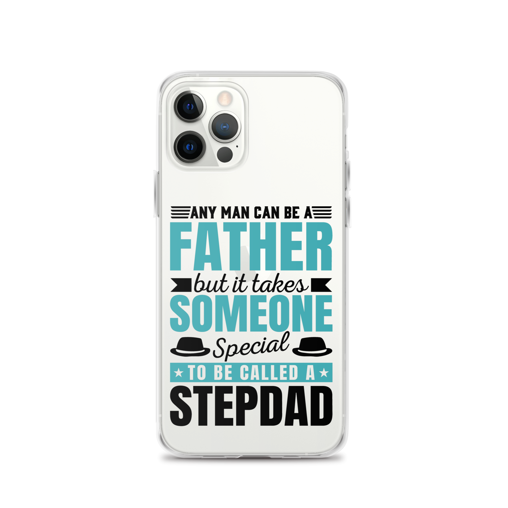 Any Man Can Be Father But It Takes Someone Special To Be Called A Stepdad Clear Case for iPhone®