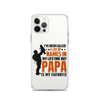 I've Been Called A Lot Of Names In My Lifetime But Papa Is My Favorite Clear Case for iPhone®