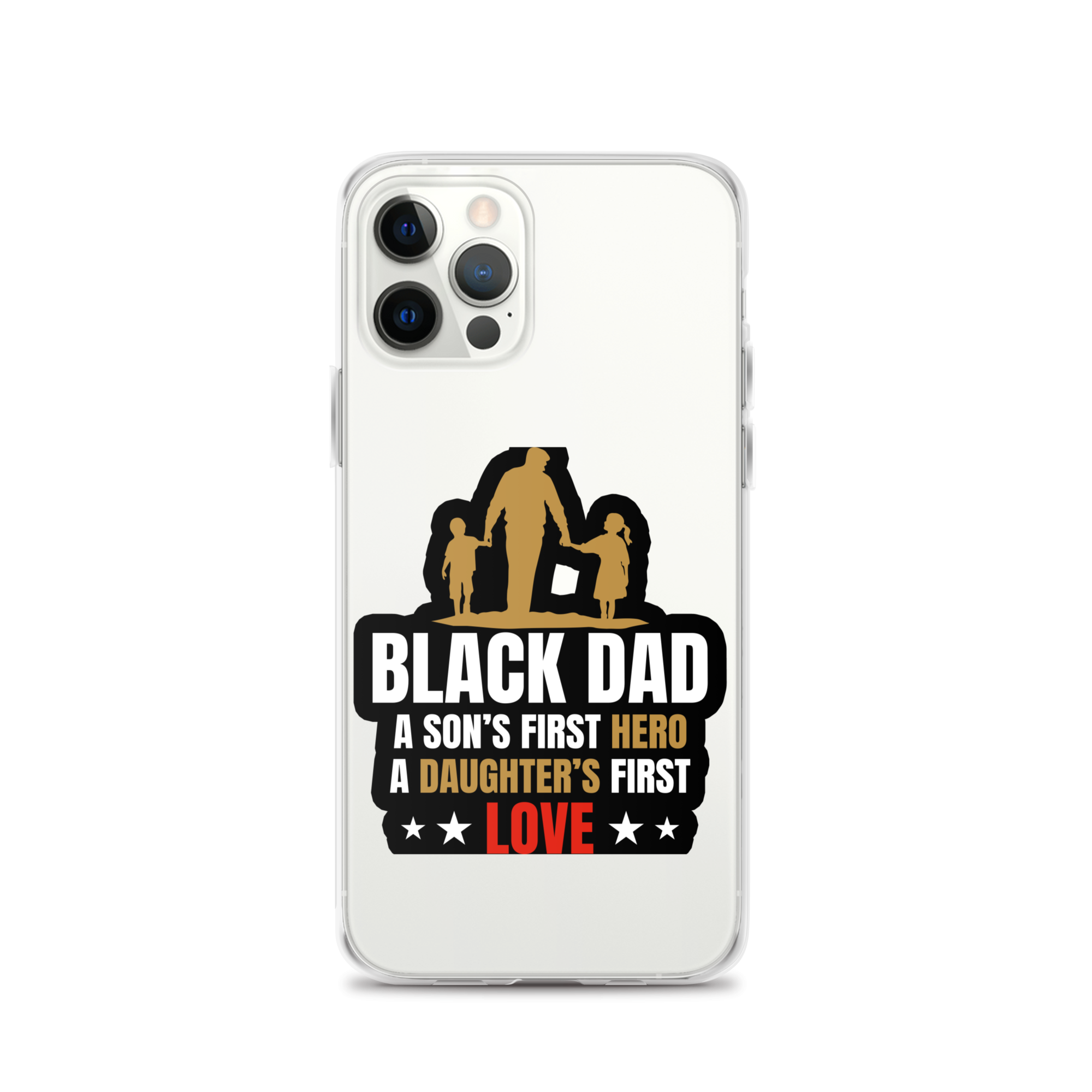 Black Dad A Son's First Hero A Daughter's First Love Clear Case for iPhone®