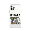 If Papa Can't Fix It We're All Screwed Clear Case for iPhone®