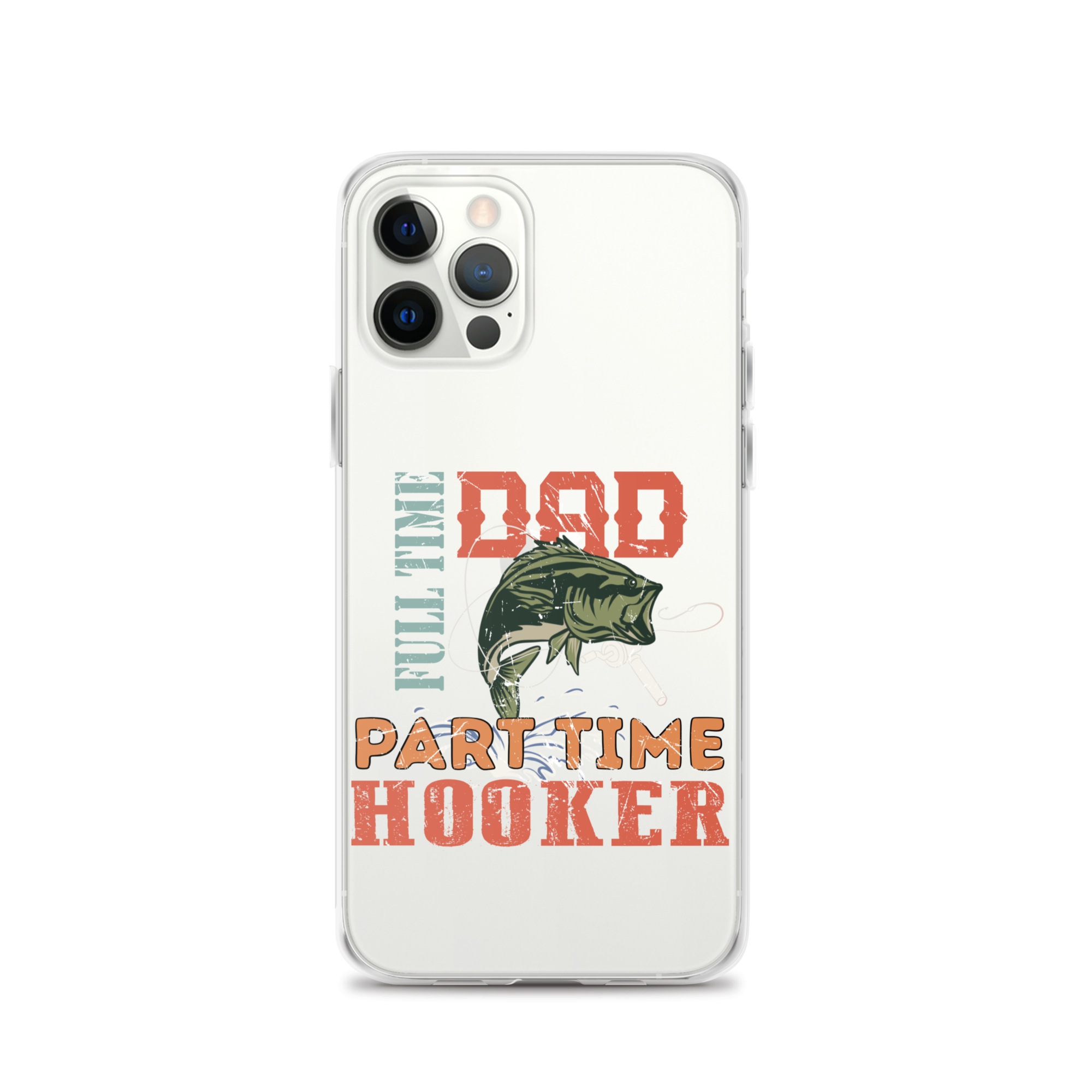 Dad Full Time Part Time Hooker Clear Case for iPhone®