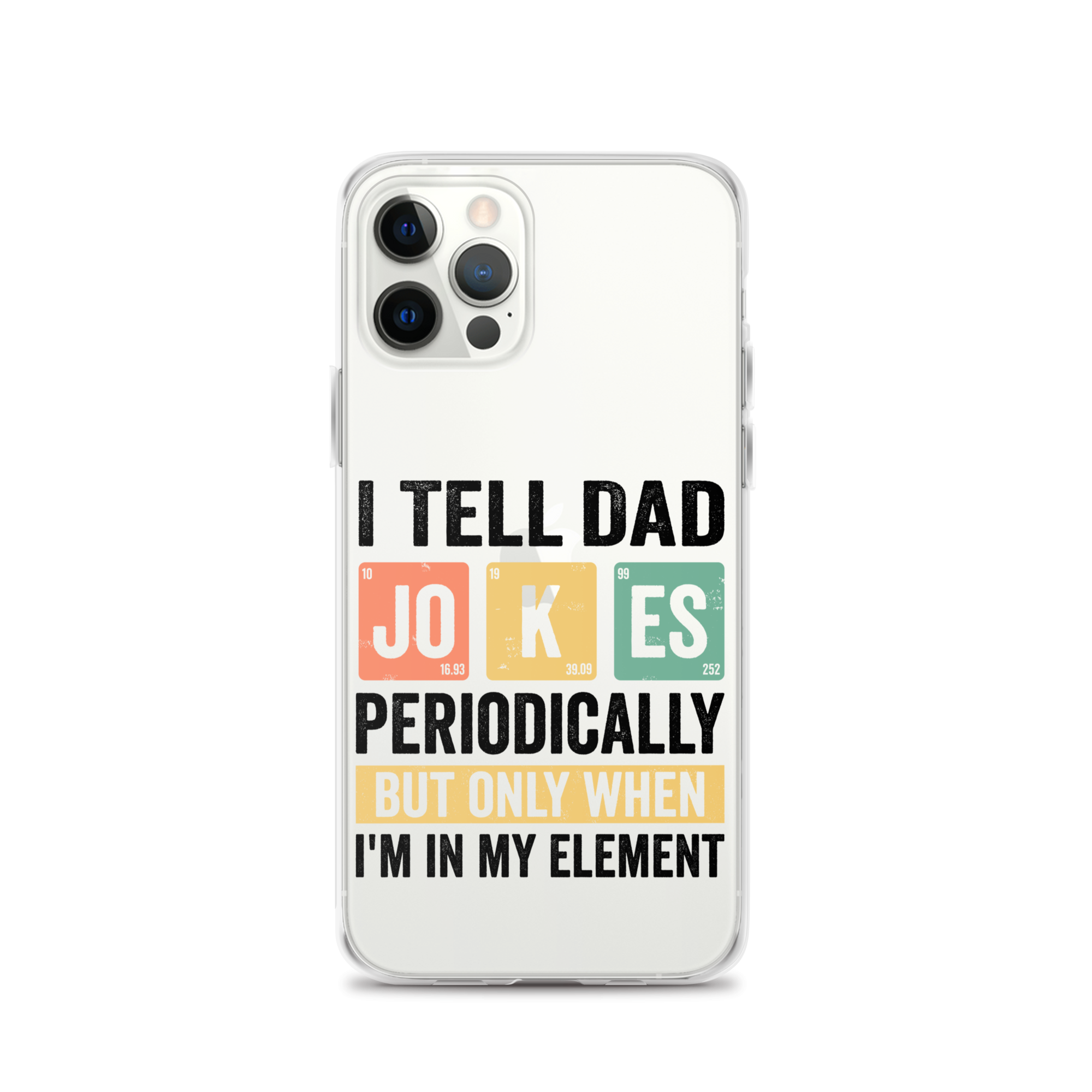 I Tell Dad Jokes Periodically When I'm In My Element Clear Case for iPhone®