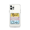 Bad Moms Club Clear Case for iPhone®