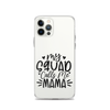 My Squad Calls Me Mama Clear Case for iPhone®