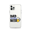 Dad Needs Beer Clear Case for iPhone®