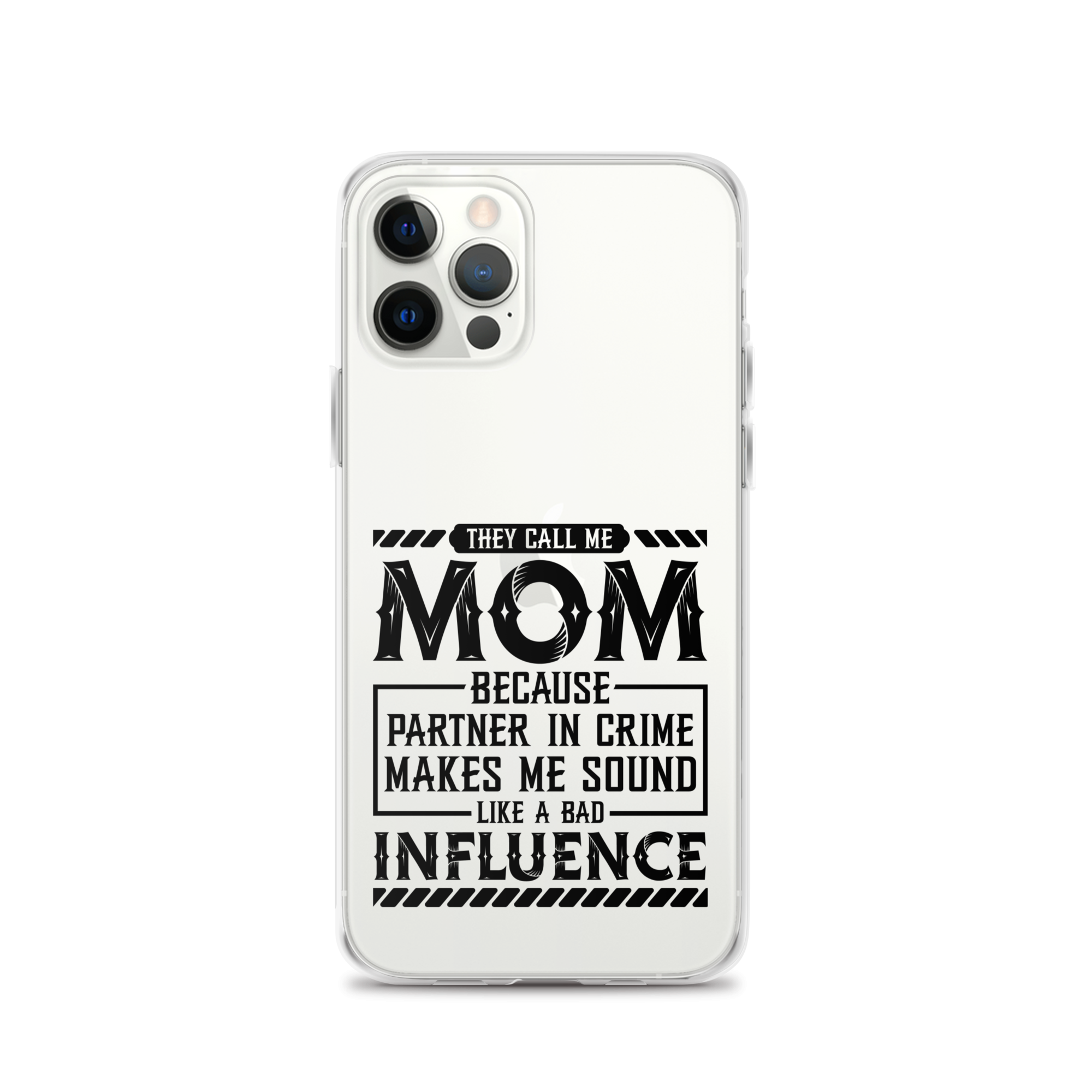 They Call Me Mom Because Partner In Crime Makes Me Sound Like A Bad Influence Clear Case for iPhone®