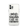 My Squad Call Me Mama Clear Case for iPhone®