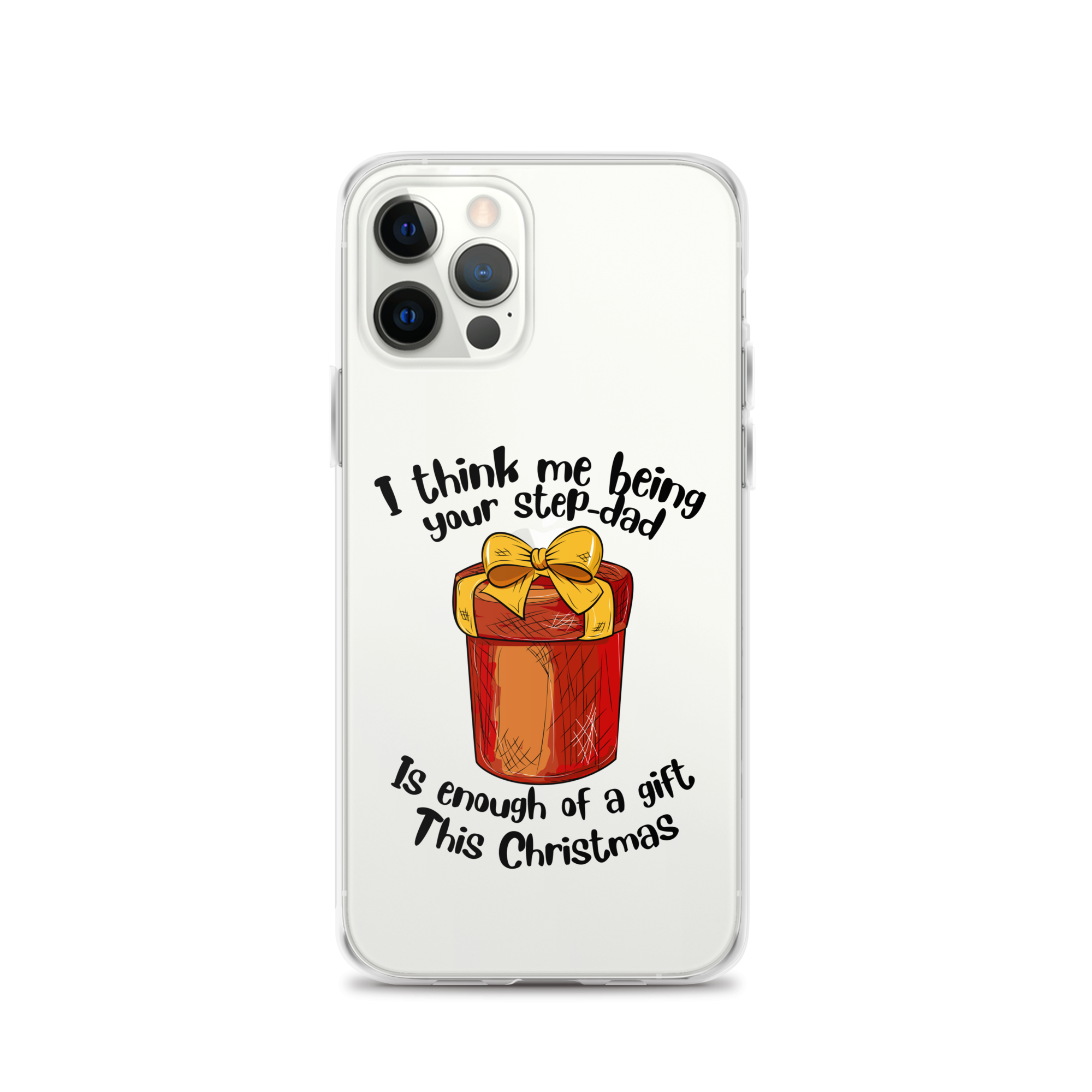 I Think Me Being Your Step Dad Is Enough Of A Gift This Christmas Clear Case for iPhone®