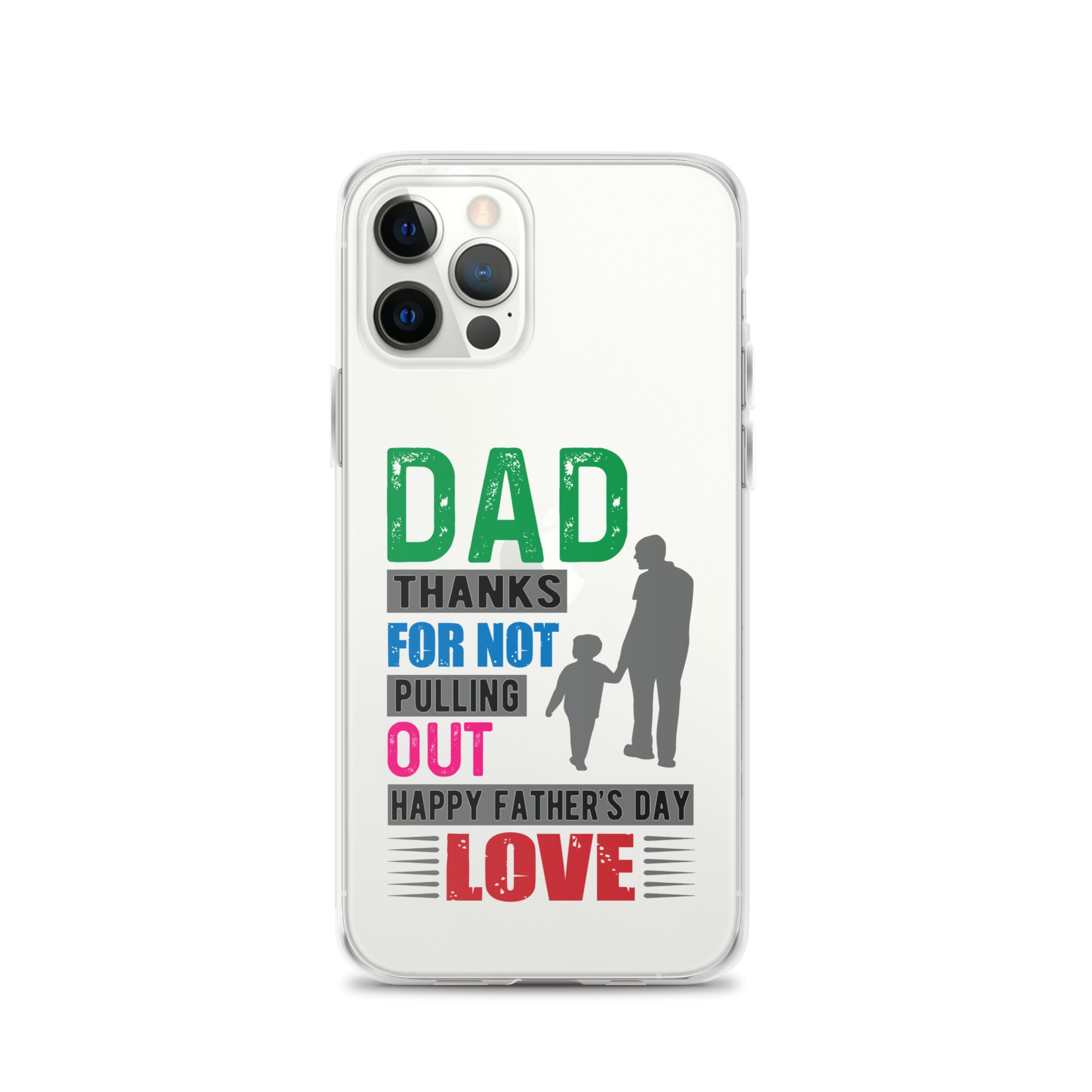 Dad Thanks For Not Pulling Out, Happy Father's Day, Love  Clear Case for iPhone®