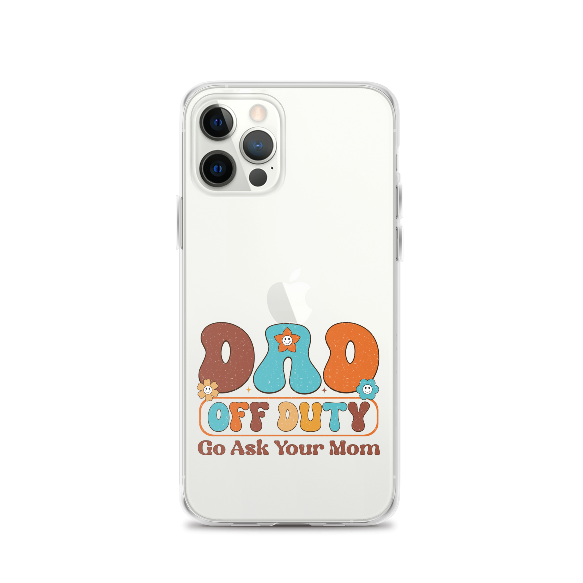 Dad Off Duty Go Ask Mom Clear Case for iPhone®