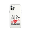 Sorry Boys Daddy Is My Valentine Clear Case for iPhone®