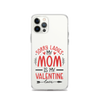 Sorry Ladies, Mom Is My Valentine Clear Case for iPhone®