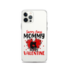 Sorry Boys Mommy Is My Valentine Clear Case for iPhone®