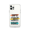 Oops! I Did It Again Clear Case for iPhone®