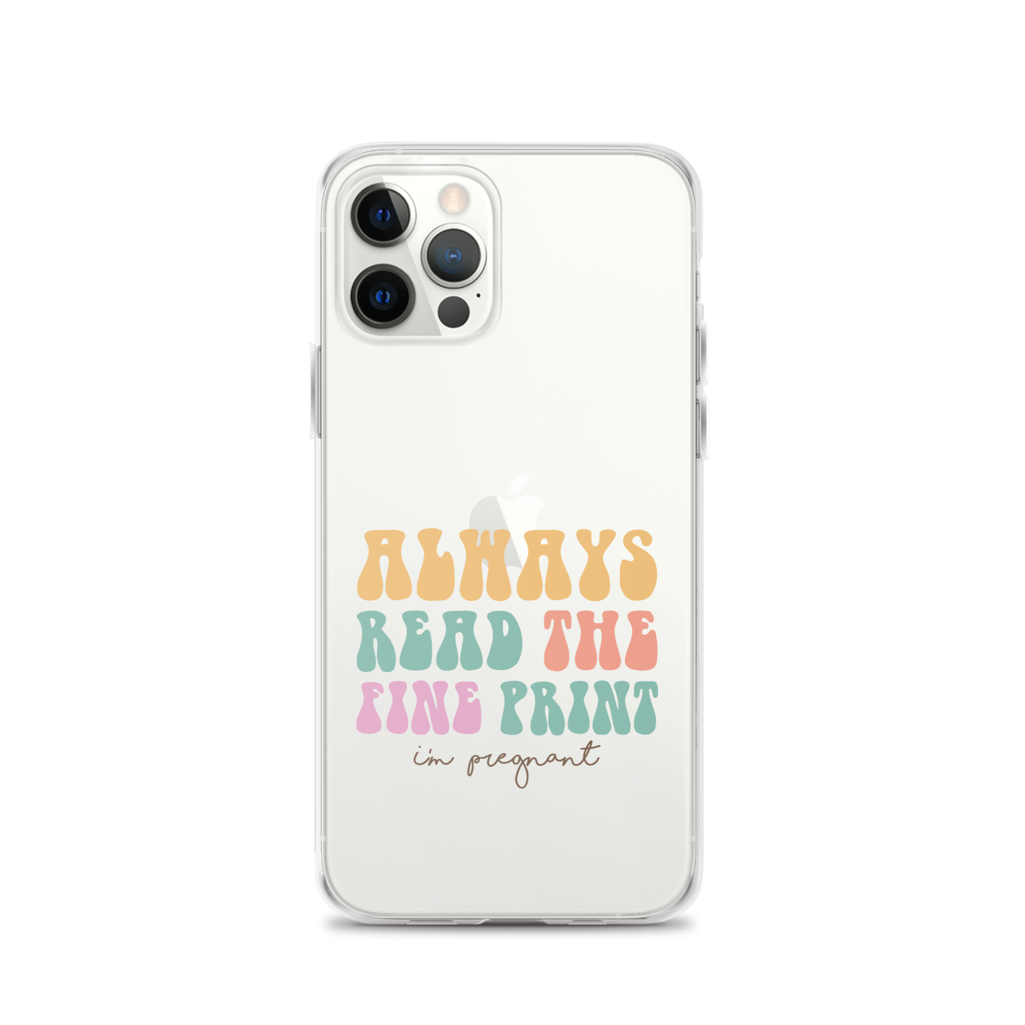 Always Read The Fine Print I'm Pregnant Clear Case for iPhone®