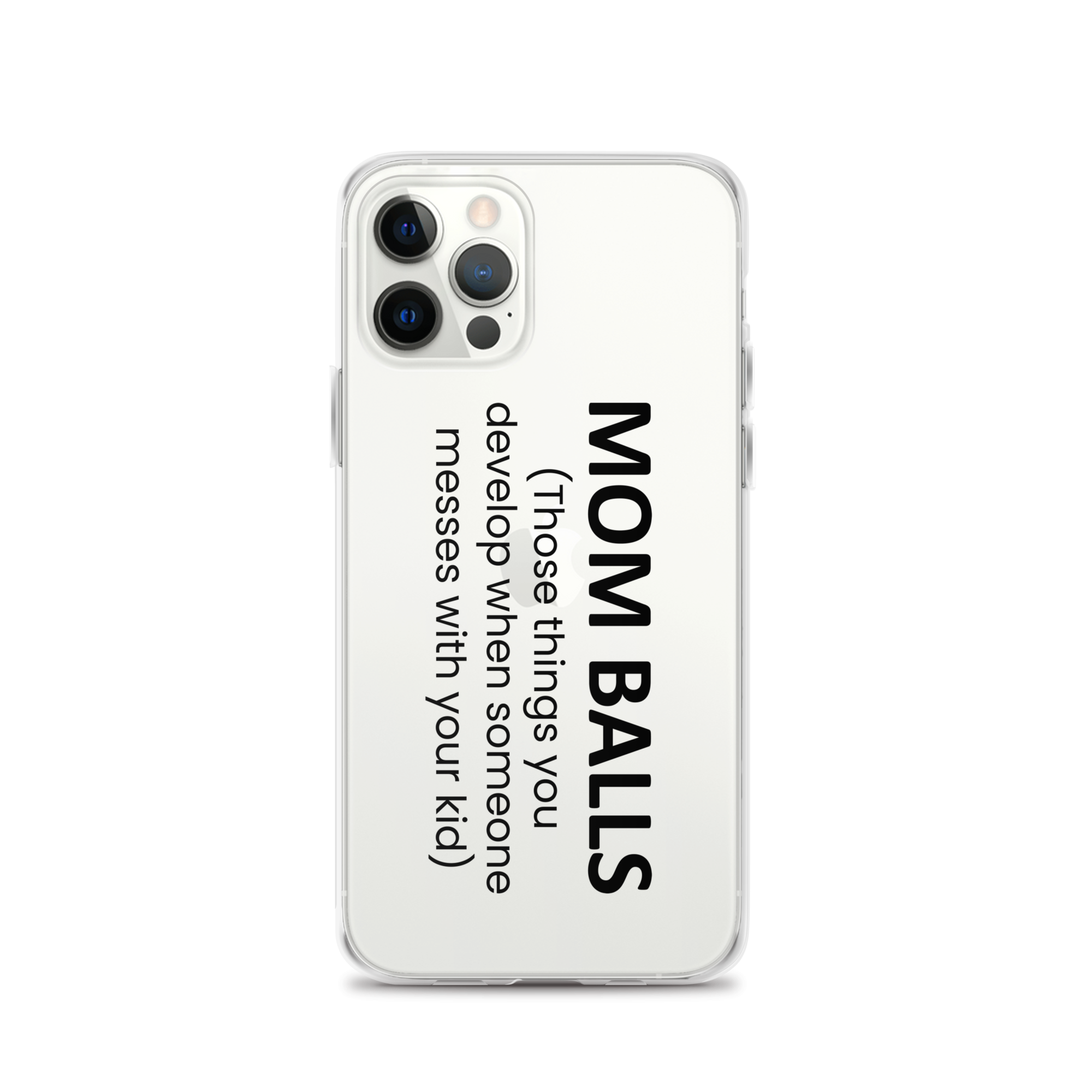 Mom Balls (Those Things You Develop When Someone Messes With Your Kid Clear Case for iPhone®