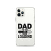 Dad To Be Now Loading Clear Case for iPhone®