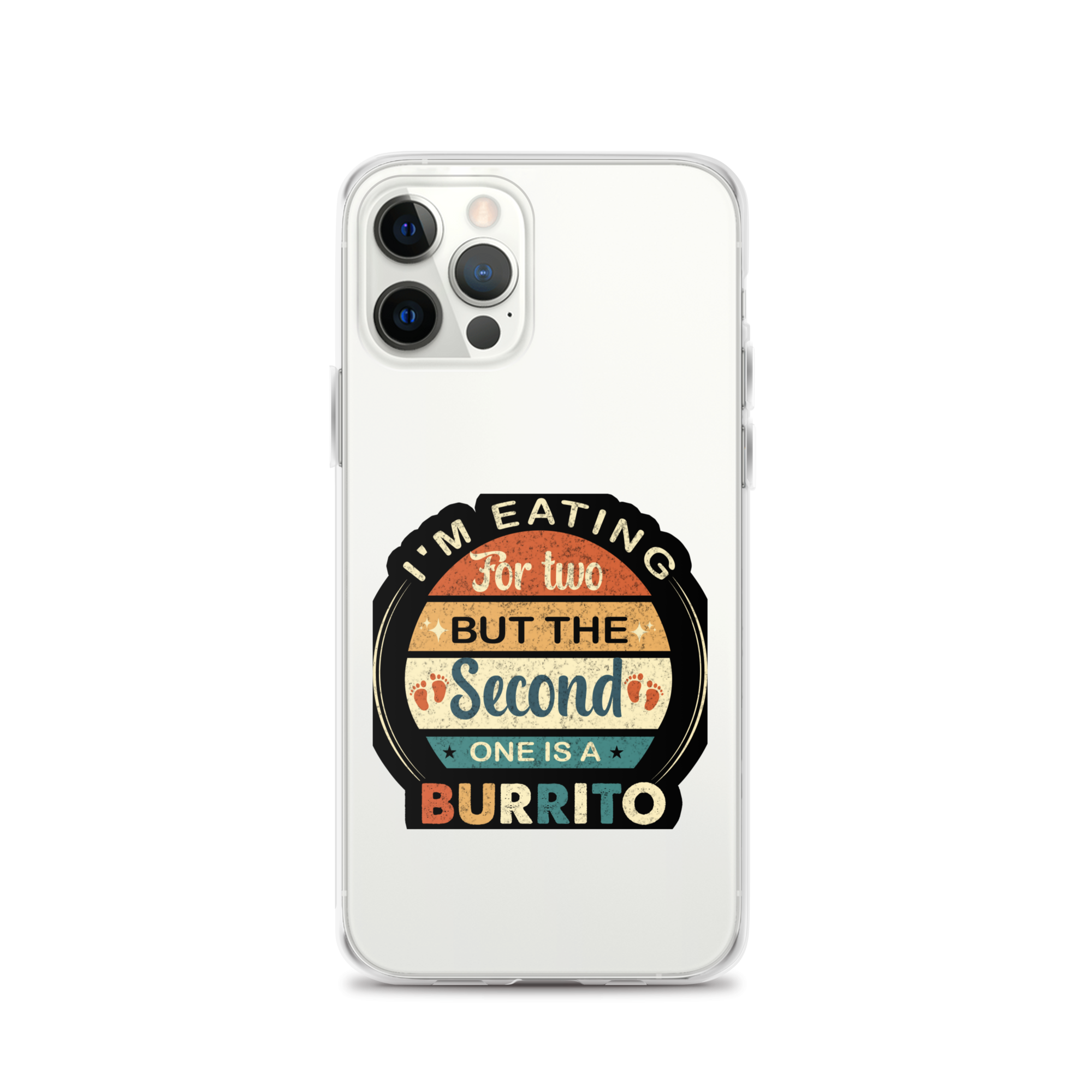 I'm Eating For Two But The Second One Is A Burrito Clear Case for iPhone®