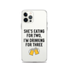 She Is Eating For Two, I'm Drinking For Three Clear Case for iPhone®