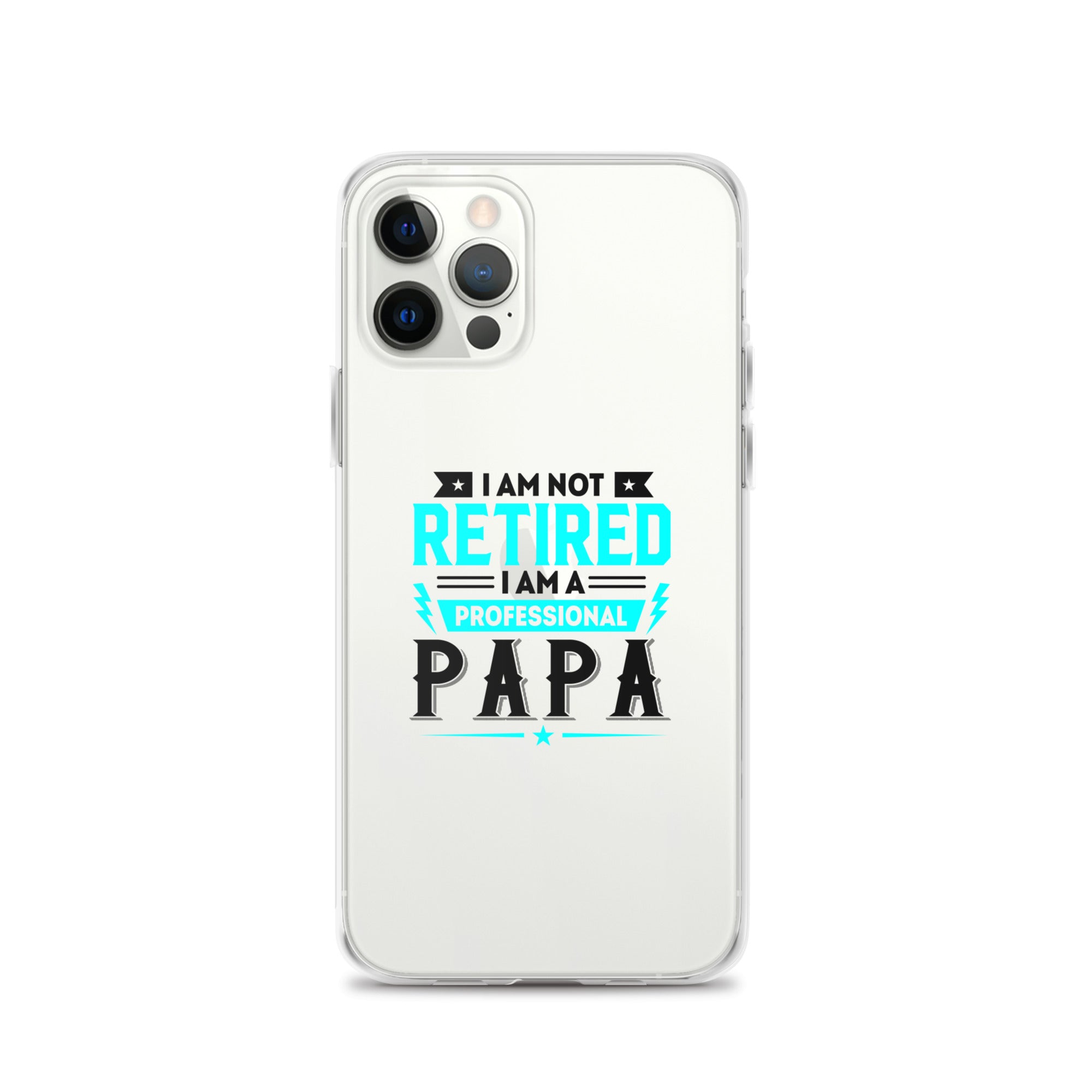 I Am Not Retired I Am A Professional Dad Clear Case for iPhone®