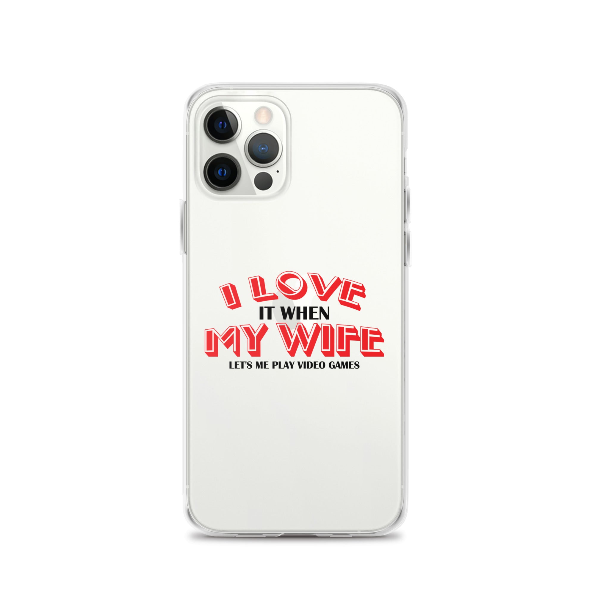 I Love It When My Wife Lets Me Play Video Games Clear Case for iPhone®