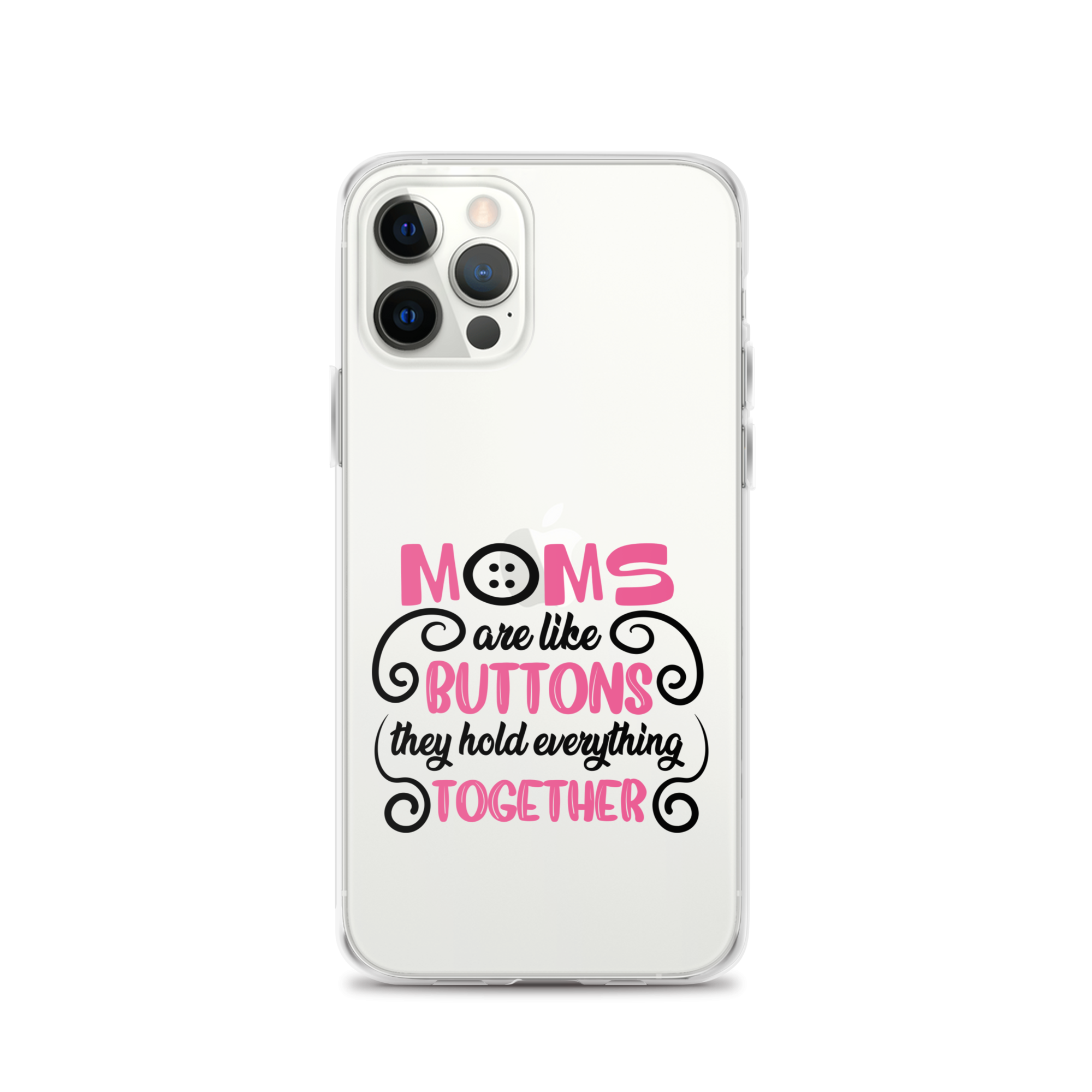 Moms Are Like Buttons They Hold Everything Together Clear Case for iPhone®