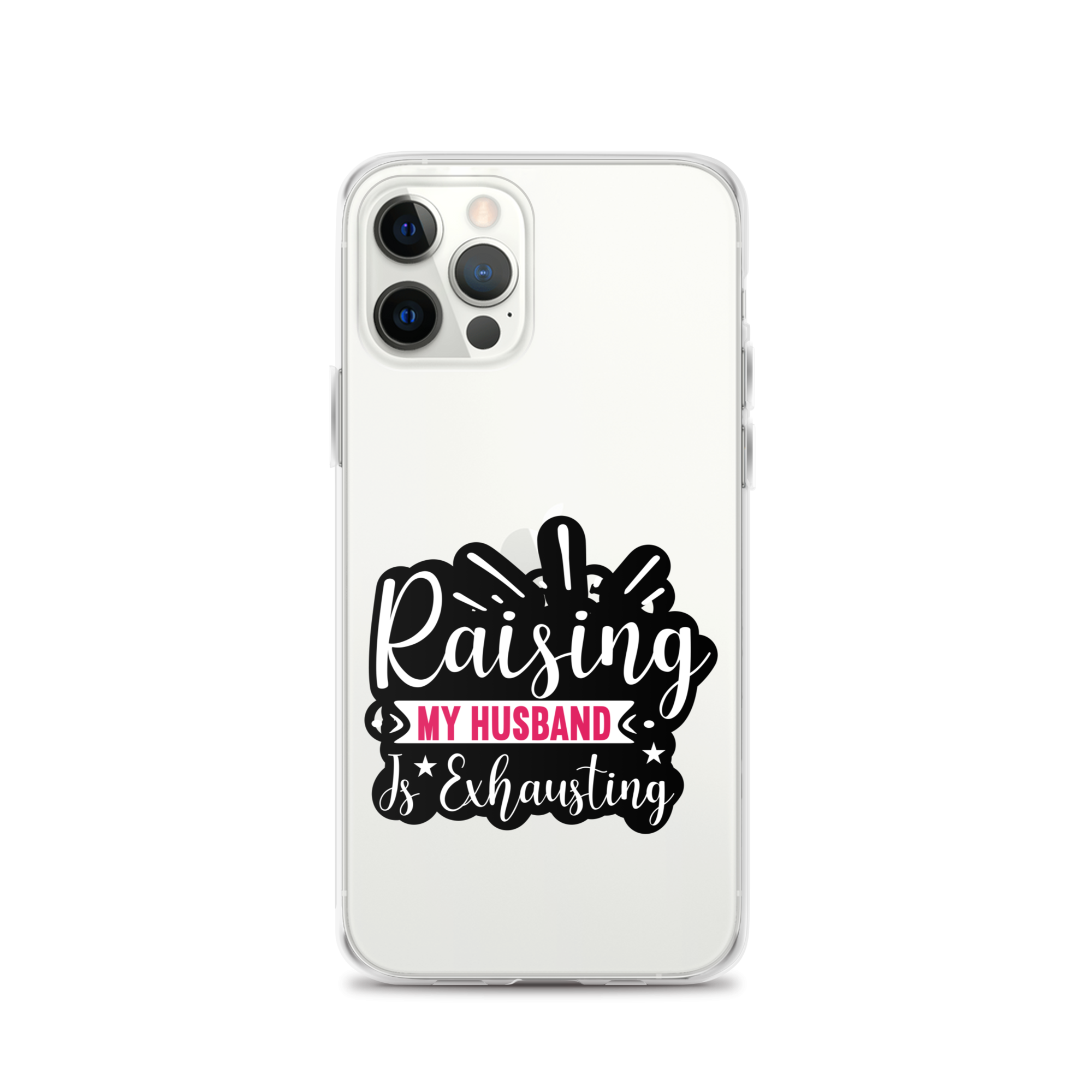 Raising My Husband Is Exhausting Clear Case for iPhone®