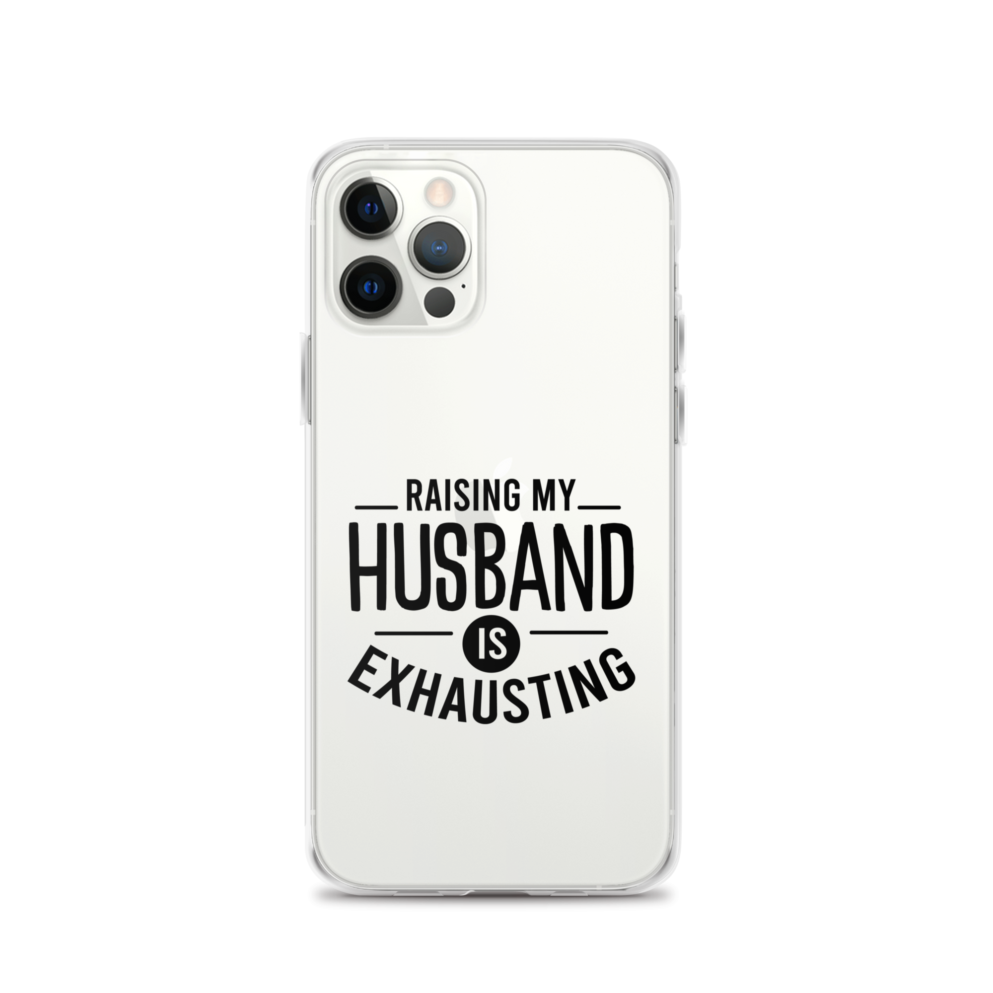 Raising My Husband Is Exhausting Clear Case for iPhone®