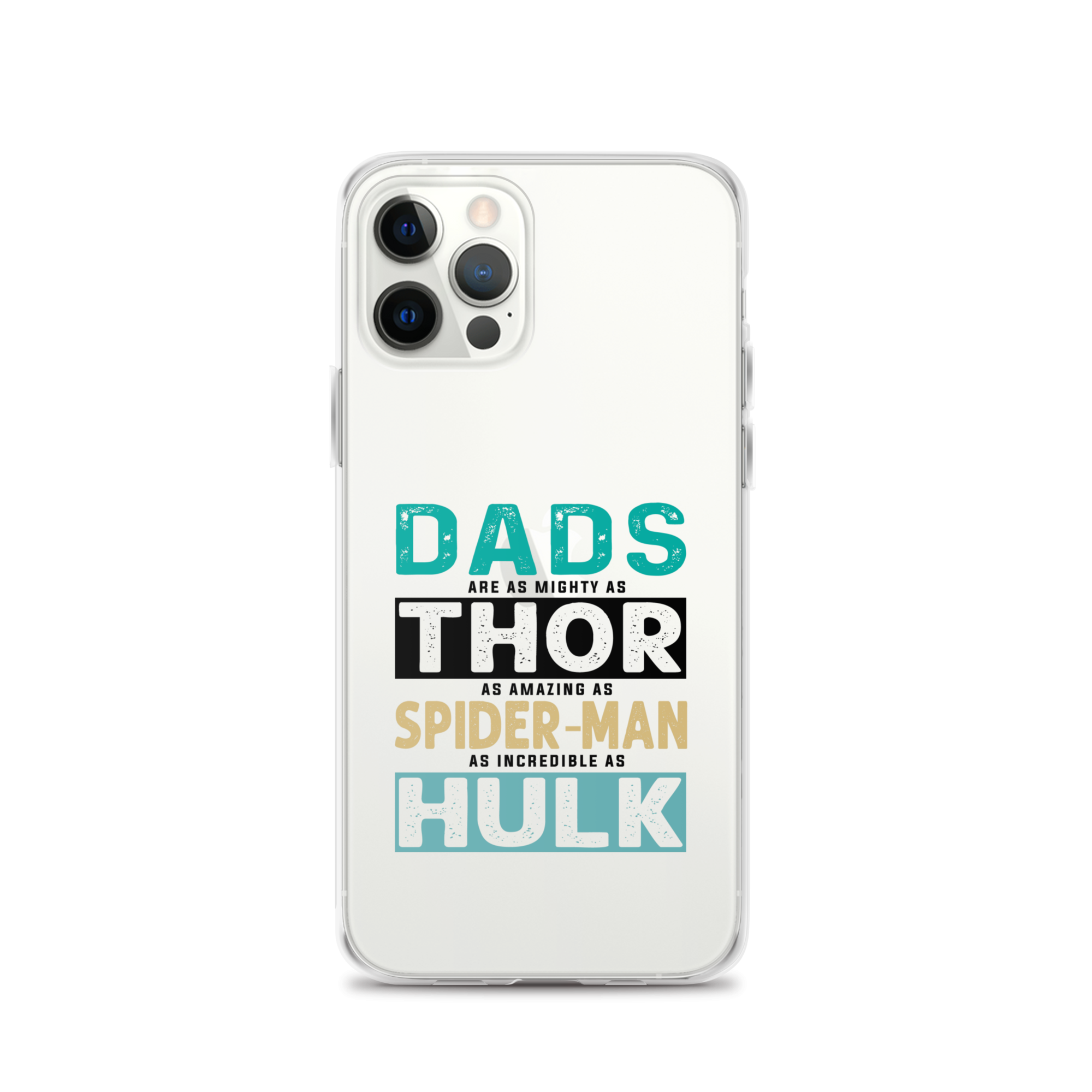 Dads Are As Mighty As Thor, As Amazing As Spider-Man, As Incredible As Hulk Clear Case for iPhone®