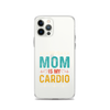 Your Mom Is My Cardio Clear Case for iPhone®