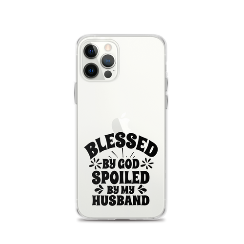 Blessed By God Spoiled By My Husband Clear Case for iPhone®