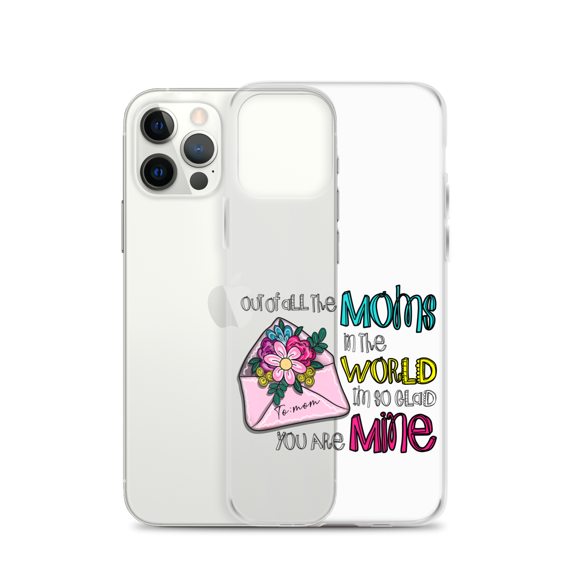 Out Of All Moms In The World I'm So Glad You Are Mine Clear Case for iPhone®