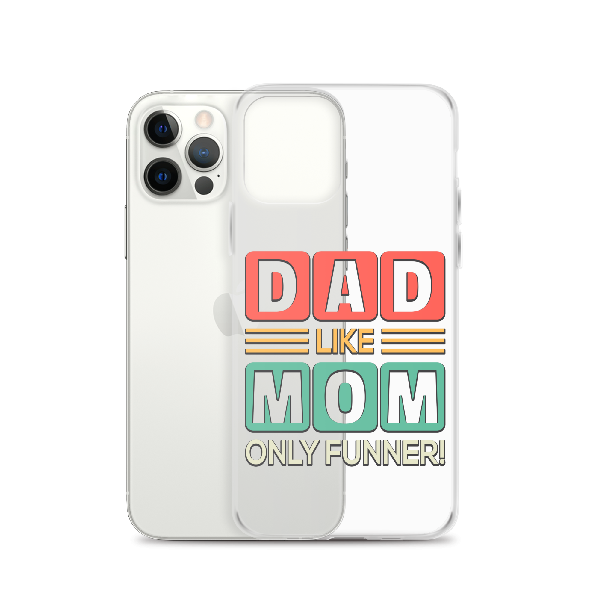 Dad Like Mom Only Funnier Clear Case for iPhone®