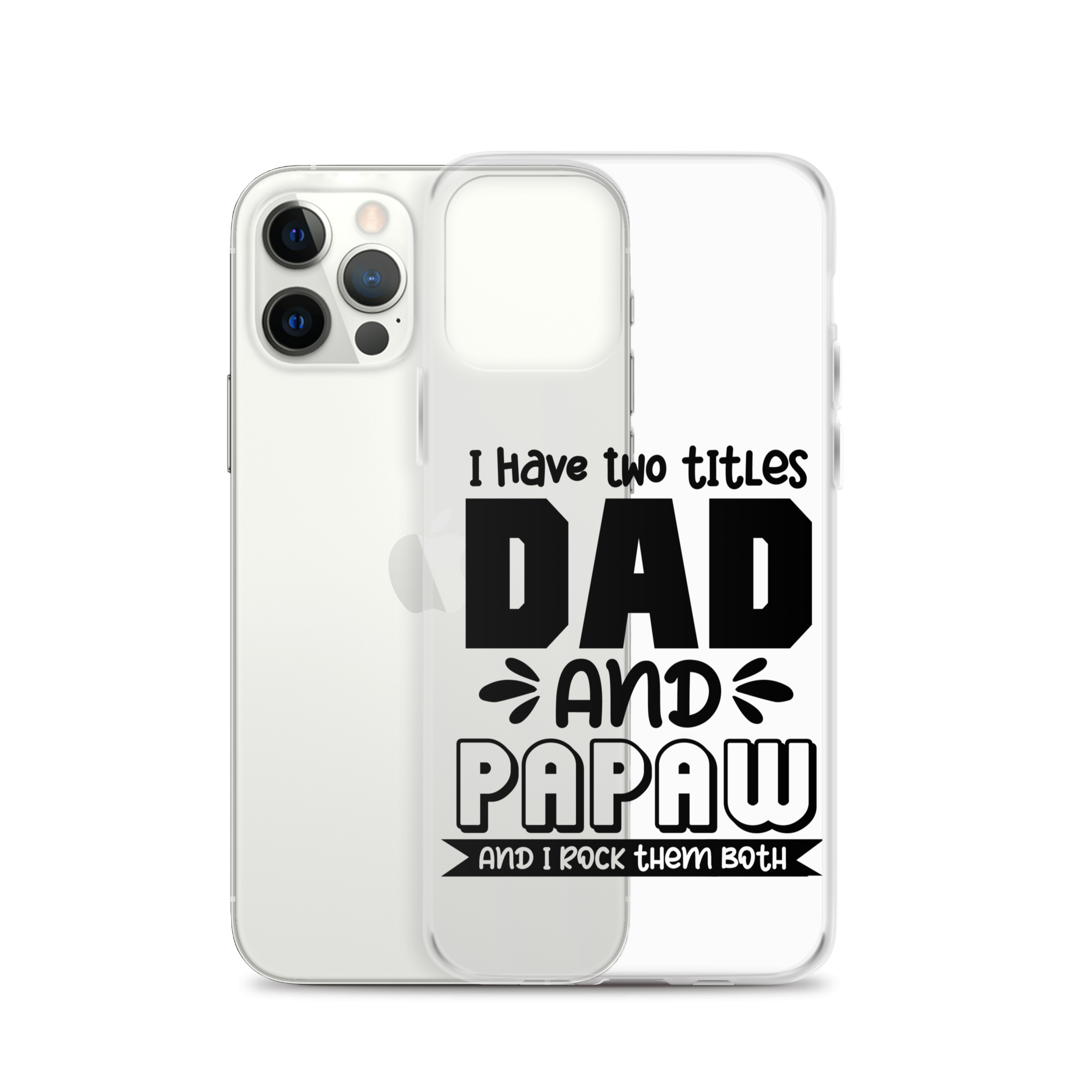 I Have Two Titles Dad And Papaw And I Rock Them Both Clear Case for iPhone®