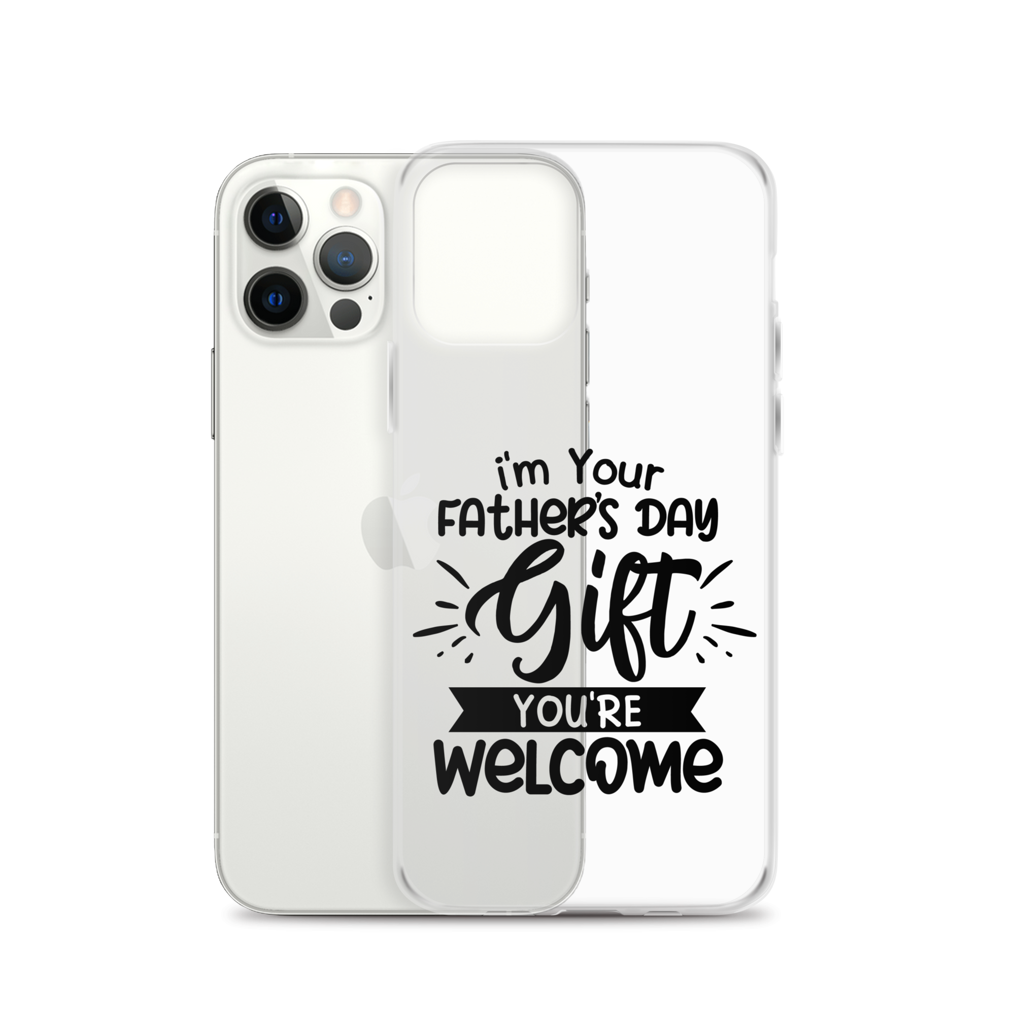 I'm Your Father's Day Gift You're Welcome Clear Case for iPhone®