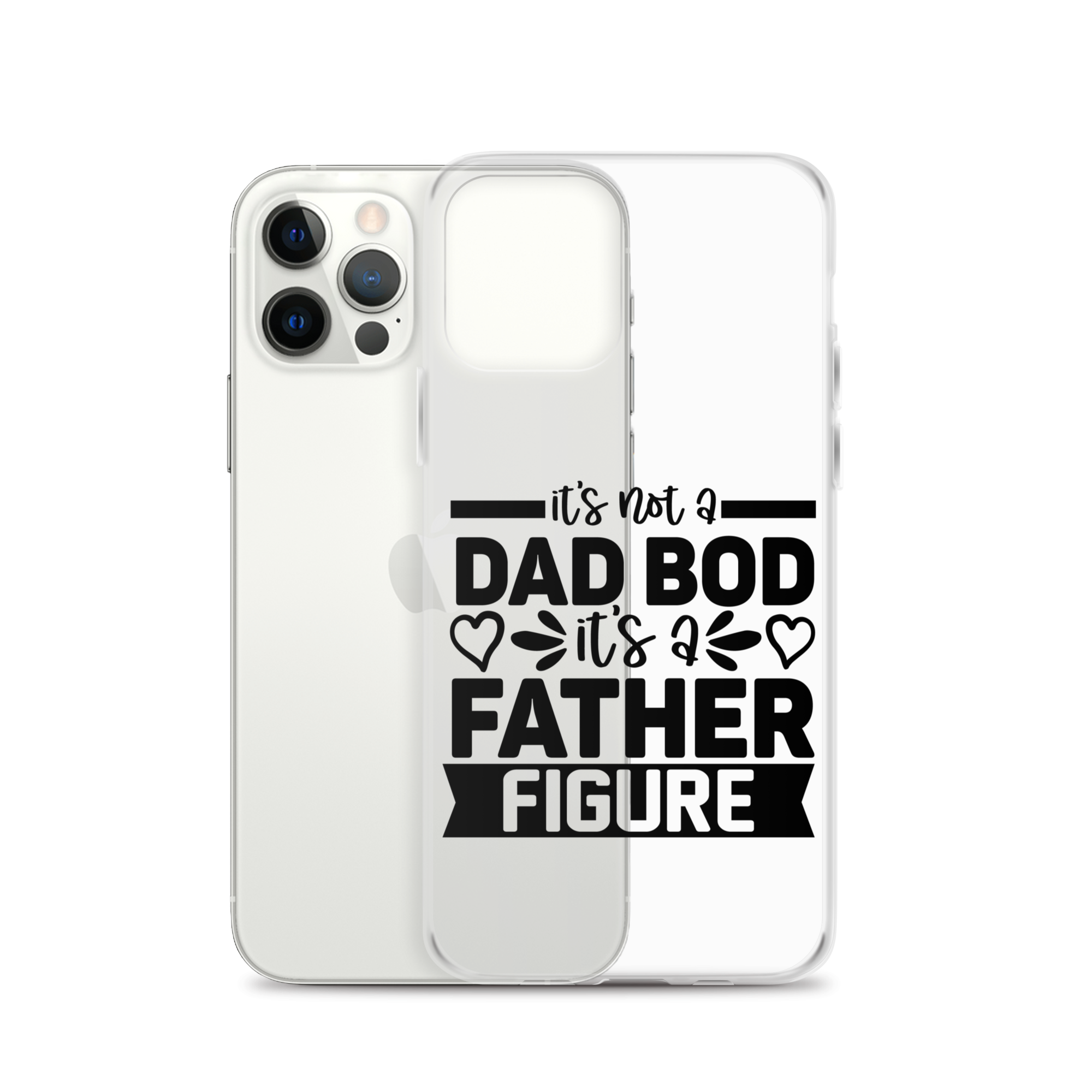 It's Not A Dad Bod It's A Father Figure Clear Case for iPhone®