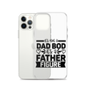 It's Not A Dad Bod It's A Father Figure Clear Case for iPhone®