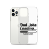 Dad Joke Loading... Please Wait Clear Case for iPhone®