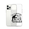 If I Can't Fix It We're All Screwed Clear Case for iPhone®