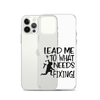 Lead Me To What Needs Fixing! Clear Case for iPhone®