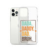 Dada. Daddy. Dad. Bruh. Clear Case for iPhone®