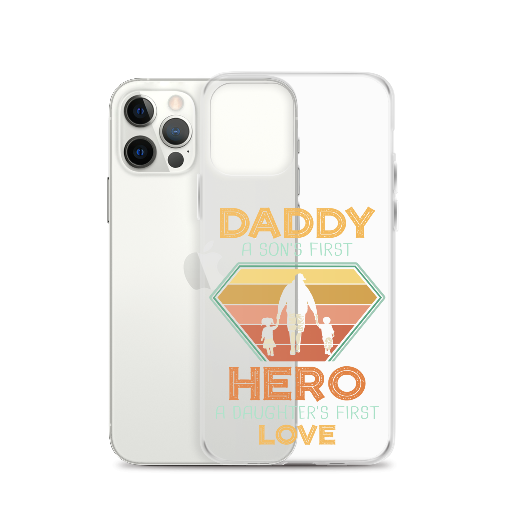 Daddy A Son's First Hero A Daughter's First Love Clear Case for iPhone®