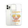 Daddy A Son's First Hero A Daughter's First Love Clear Case for iPhone®