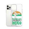 Dad My First Love My Forever Hero Clear Case for iPhone®