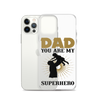 Dad You Are My Superhero Clear Case for iPhone®