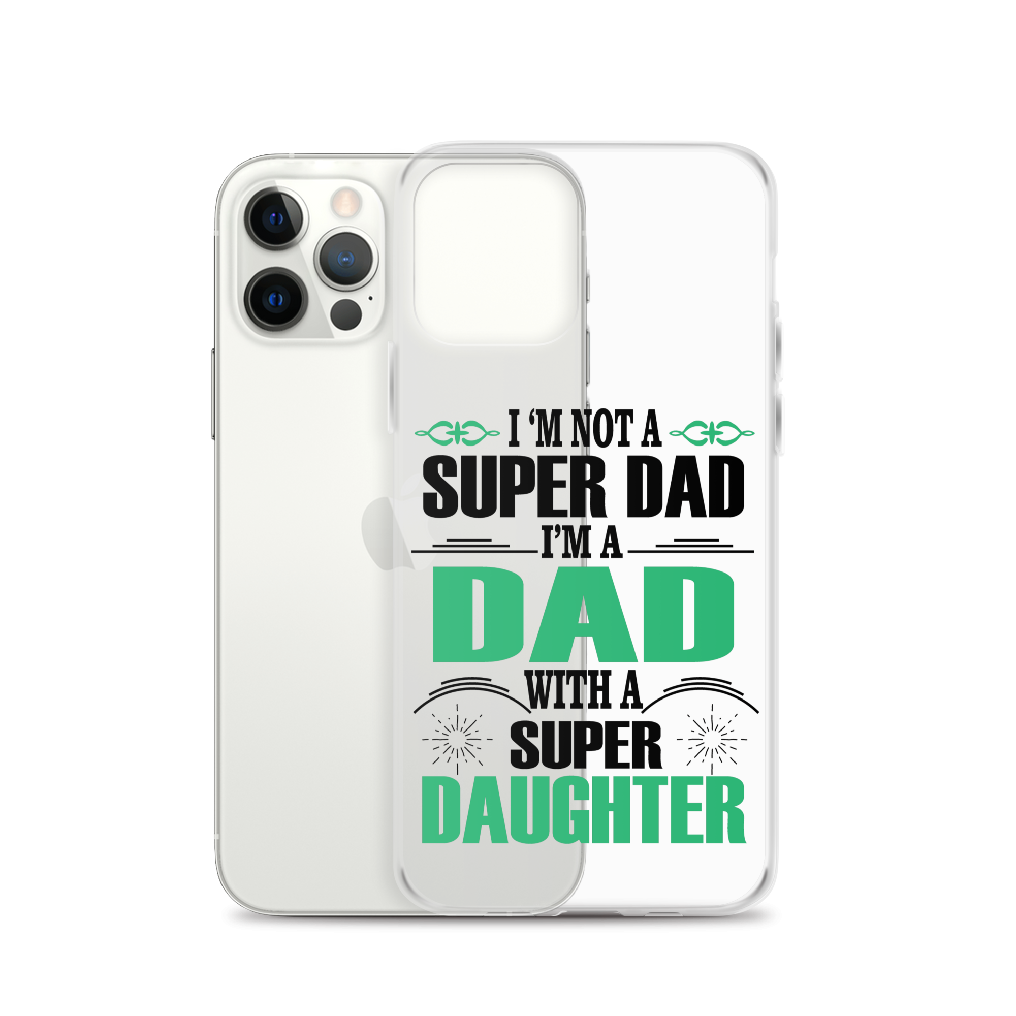 I'm Not A Super Dad I'm A Dad With A Super Daughter Clear Case for iPhone®